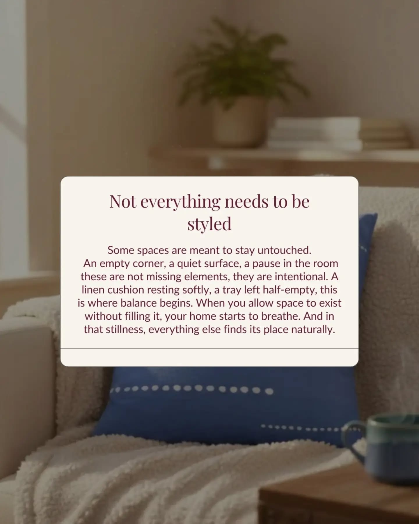 Summer 2026 Home 106 There’s a quiet beauty in not overdoing.
Not everything needs to be added. Some things just need to be placed right.
#homedecor #textiles #cushioncover #ceramics #tinplum